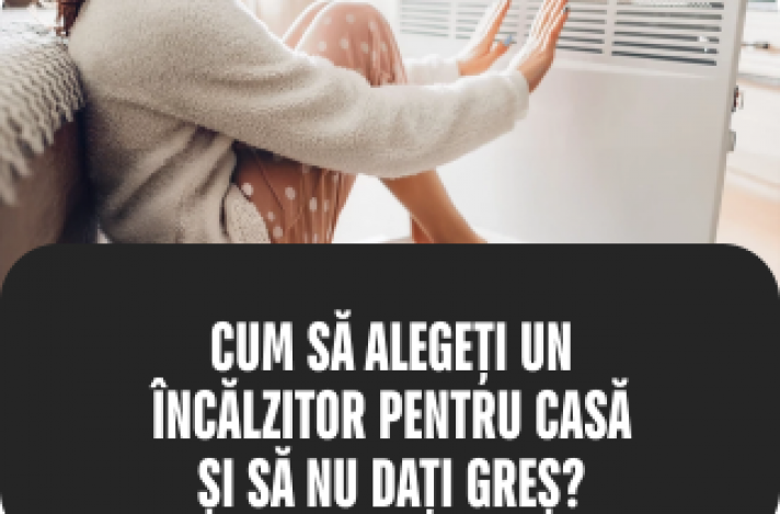 Cum alegem un încălzitor pentru casă?
